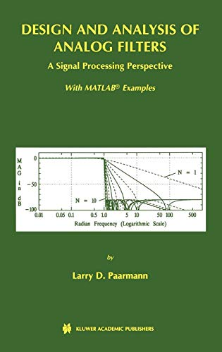 Design and Analysis of Analog Filters: A Signal Processing Perspective (The Springer International Series in Engineering and Computer Science)