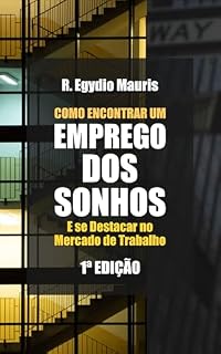 Livro COMO ENCONTRAR UM EMPREGO DOS SONHOS: E se Destacar no Mercado de Trabalho