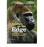 National Geographic Investigates: Animals on the Edge: Science Races to Save Species Threatened With Extinction (National Geographic Investigates Science)