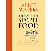 The Art of Simple Food: Notes, Lessons, and Recipes from a Delicious Revolution: A Cookbook book cover The Art of Simple Food: Notes, Lessons, and Recipes from a Delicious Revolution: A Cookbook book cover