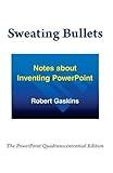 Sweating Bullets: Notes about Inventing PowerPoint cover