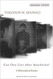 Can One Live After Auschwitz?: A Philosophical Reader, Theodor Adorno, 0804731438