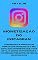 Livro Monetização do Instagran: Esta é uma tática e técnica de marketing comprovada, testada e comprovada e incrivelmente eficaz que está em uso muito antes de o Instagram ser sequer pensado.