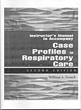 Case Profiles in Respiratory Care : Instructor's Manual, French, William A., 0766807835