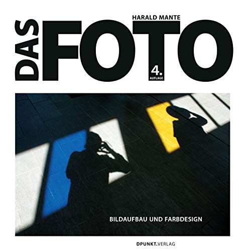 Das Foto: Bildaufbau und Farbdesign (German Edition) by Harald Mante