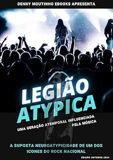 Livro Legião Atypica : Uma Geração Atemporal Influenciada Pela Música
