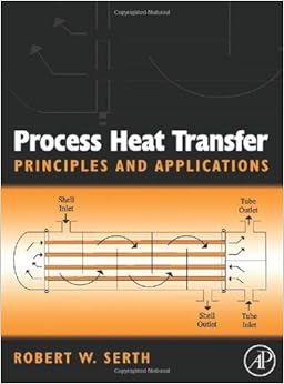 Bildergebnis für PROCESS HEAT TRANSFER. PRINCIPLES AND APPLICATIONS. Serth.