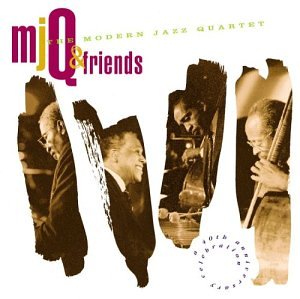 The Modern Jazz Quartet - Mjq & Friends - Zortam Music