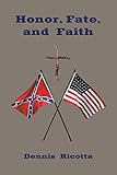 Honor, Fate, and Faith by Dennis Ricotta
