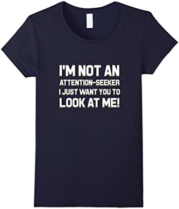 Womens I'm Not An Attention Seeker I Just Want You To Look At Me Small Navy