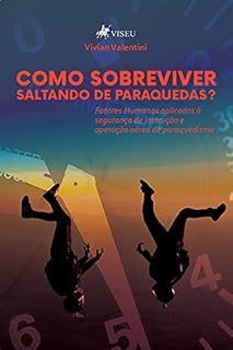 Livro Como sobreviver saltando de paraquedas?: Fatores humanos aplicados à segurança de instrução e operação aérea de paraquedismo