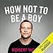 How Not to Be a Boy by Robert Webb, Audible Studios