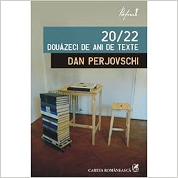 20 22 Douazeci De Ani De Texte Romanian Edition Perjovschi Dan 9789732329030 Amazon Com Books