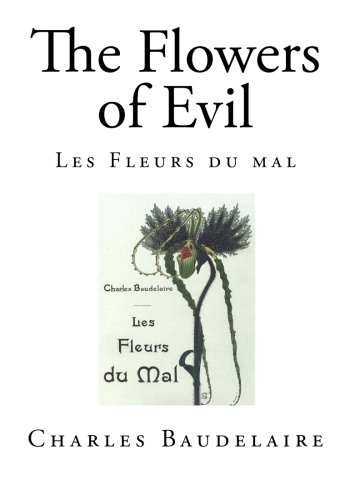 The Flowers of Evil (Decadence and Eroticism - Complete 54 Poems)