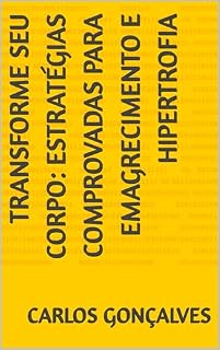 Livro Transforme seu Corpo: Estratégias Comprovadas para Emagrecimento e Hipertrofia