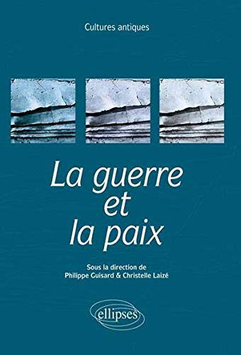 Cultures Antiques la Guerre et la Paix Thème ENS 2015 by (Paperback)