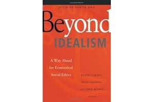 Beyond Idealism: A Way Ahead for Ecumenical Social Ethics