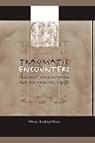 Traumatic Encounters : Holocaust Representation and the Hegelian Subject, Eisenstein, Paul, 0791458008