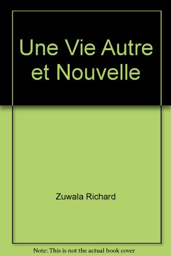 Une  vie autre et nouvelle