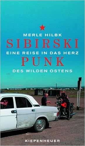 Sibirski Punk Eine Reise In Das Herz Des Wilden Ostens Hilbk Merle Muller Wolfgang Amazon De Bucher