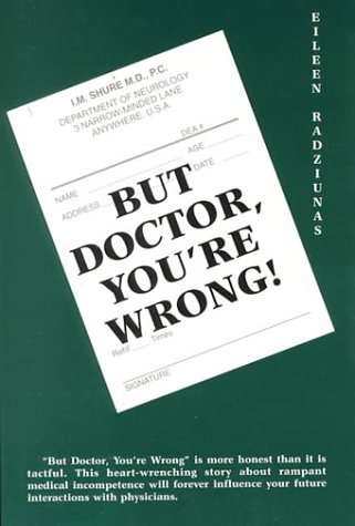 But Doctor, You're Wrong! by Eileen Radziunas