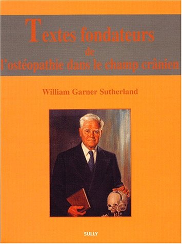 Textes fondateurs de l'osthéopathie dans le champ crânien