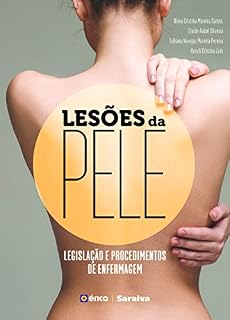 Livro LESÕES DA PELE Legislação e Procedimentos de Enfermagem