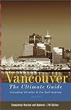Vancouver: The Ultimate Guide - 7th Edition by Judy Lees