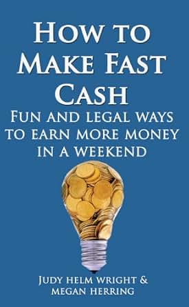 over how make to money weekend To Fast Make to Cash: How Amazon.com: and Ways Legal Fun