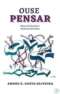 Livro OUSE PENSAR: Pontos de Partida à Reflexão Filosófica