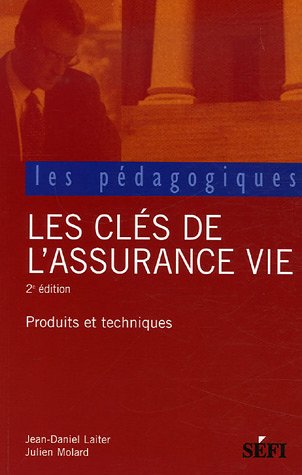 Les clés de l'assurance vie : Produits et Techniques