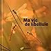 ma vie de libellule (French Edition) by