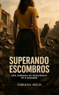 Livro Superando escombros: Uma jornada de resiliência, fé e sucesso