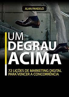 Livro Um Degrau Acima: 72 Lições de Marketing Digital para vencer a concorrência