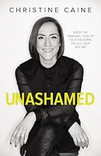 Unashamed: Drop the Baggage, Pick up Your Freedom, Fulfill Your Destiny