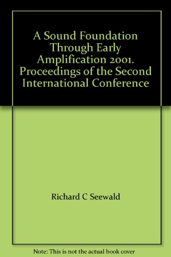 A Sound Foundation Through Early Amplification 2001. Proceedings of the Second International Conference