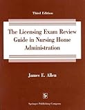 Image de The Licensing Exam Review Guide in Nursing Home Administration: 1000 Test Questions in the Nation Examination Format on the 1996 Domains of Practice