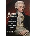 Thomas Jefferson: A Biography of Spirit and Flesh