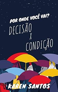 Livro Por Onde Você Vai?: Decisão ou condição