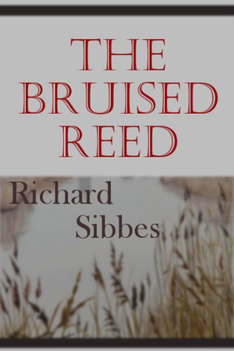 The Bruised Reed by Richard Sibbes