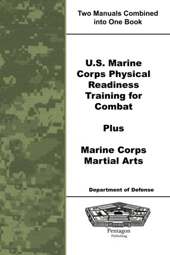 U.S. Marine Corps Physical Readiness Training for Combat Plus Marine Corps Martial Arts