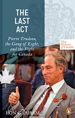 Last Act Pierre Trudeau
