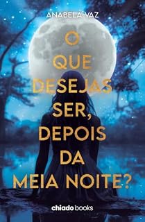 Livro O que desejas ser, depois da Meia Noite?