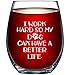 Dkocvaaa I Work Hard So My Dog Can Have a Better Life - Birthday Gift For Veterinarian Dog Mom Dad Animal Rescue or Vet Tech - Dog Lover Gifts For Men or Women - 15oz Stemless Wine Glass