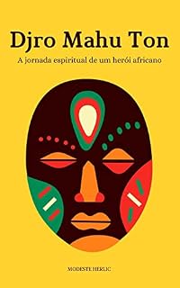 Livro Djro Mahu Ton: a jornada espiritual de um herói africano