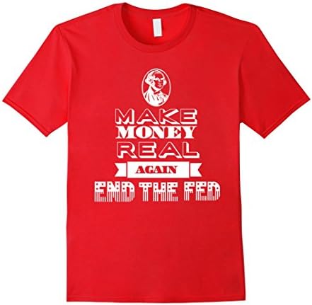 Men's Make Money Real Again, End The Fed T-Shirt 2XL Red