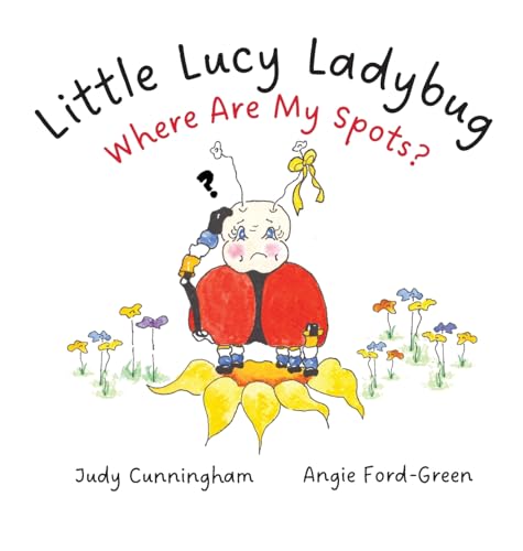 Little Lucy Ladybug Where Are My Spots?