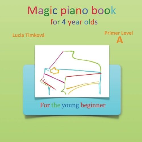 Magic piano book for 4 year olds - Primer Level A: For the young beginner