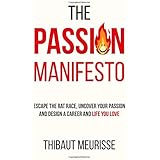 The Passion Manifesto: Escape the Rat Race,  Uncover Your Passion and Design a Career and Life You Love