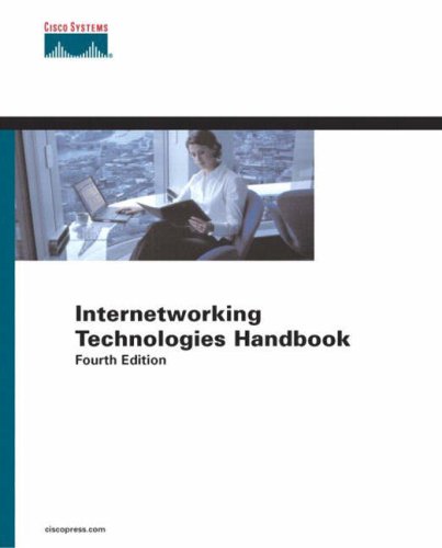 Internetworking Technologies Handbook (4th Edition), by Cisco Systems Inc. Internetworking Technologies Handbook (4th Edition), by Cisco Systems Inc.